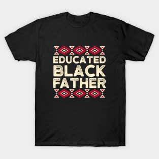 Educated Black Father T-Shirt